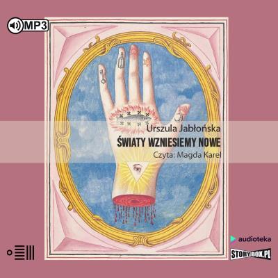 Światy wzniesiemy nowe audiobook. Autor: Jabłońska Urszula. SmakLiter.pl Okładka książki Światy wzniesiemy nowe audiobook