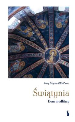 Świątynia. Dom modlitwy. Autor: Jerzy Szyran. SmakLiter.pl Okładka książki Świątynia. Dom modlitwy