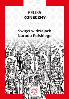 Święci w dziejach Narodu Polskiego. Autor: Koneczny Feliks. SmakLiter.pl Okładka książki Święci w dziejach Narodu Polskiego