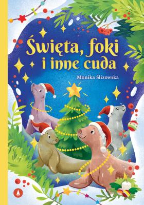 Święta, foki i inne cuda. Autor: Monika Ślizowska. SmakLiter.pl Okładka książki Święta, foki i inne cuda