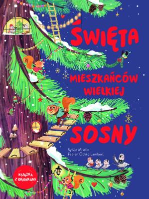 Święta mieszkańców wielkiej sosny. Autor: Sylvie Misslin. SmakLiter.pl Okładka książki Święta mieszkańców wielkiej sosny