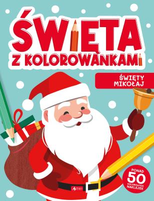 Święta z kolorowankami. Święty Mikołaj. Autor: Opracowanie zbiorowe. SmakLiter.pl Okładka książki Święta z kolorowankami. Święty Mikołaj