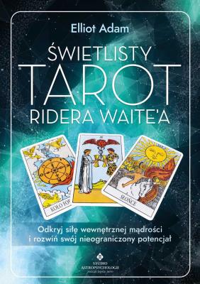Świetlisty Tarot Ridera Waite’a. Odkryj siłę wewnętrznej mądrości i rozwiń swój nieograniczony potencjał. Autor: Elliot Adam. SmakLiter.pl Okładka książki Świetlisty Tarot Ridera Waite’a. Odkryj siłę wewnętrznej mądrości i rozwiń swój nieograniczony potencjał