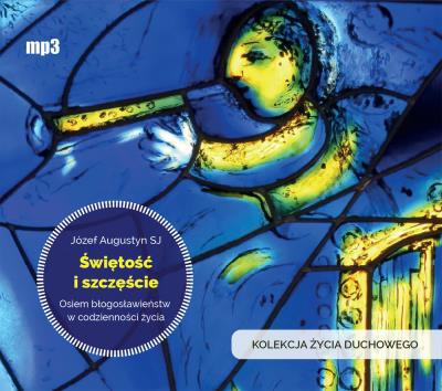 Świętość i szczęście audiobook. Autor: Józef Augustyn SJ. SmakLiter.pl Okładka książki Świętość i szczęście audiobook