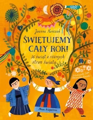 Okładka książki Świętujemy cały rok! 36 świąt z różnych stron świata