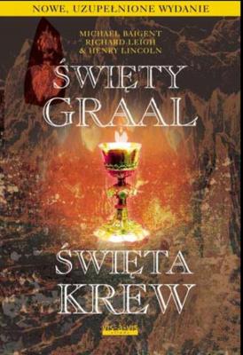 Święty Graal święta krew. Autor: Baigent Michael, Richard Leigh, Lincoln Henry. SmakLiter.pl Okładka książki Święty Graal święta krew