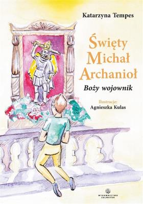 Święty Michał Archanioł. Boży wojownik. Autor: Katarzyna Tempes. SmakLiter.pl Okładka książki Święty Michał Archanioł. Boży wojownik
