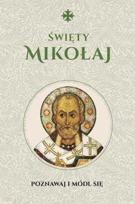 Święty Mikołaj Modlitewnik. Autor: Michał Baranowski. SmakLiter.pl Okładka książki Święty Mikołaj Modlitewnik