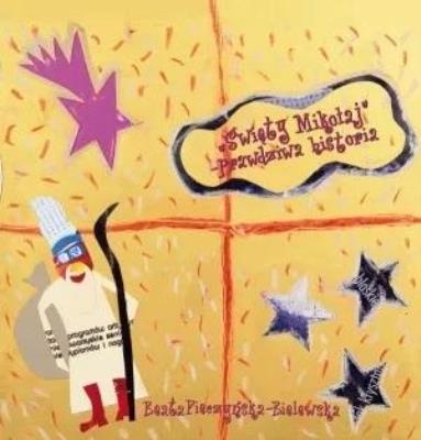 Święty Mikołaj - prawdziwa historia. Autor: Beata Pieczyńska - Bielawska. SmakLiter.pl Okładka książki Święty Mikołaj - prawdziwa historia