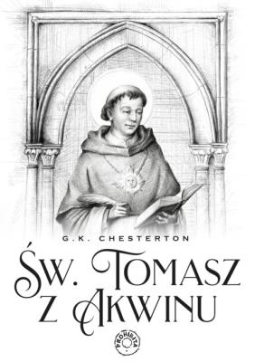 Święty Tomasz z Akwinu. Autor: G.K. Chesterton. SmakLiter.pl Okładka książki Święty Tomasz z Akwinu