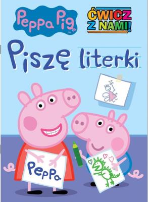 Świnka Peppa. Ćwicz z nami. Piszę literki. Autor: Opracowanie zbiorowe. SmakLiter.pl Okładka książki Świnka Peppa. Ćwicz z nami. Piszę literki