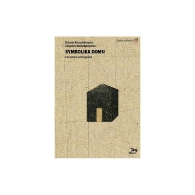 Symbolika domu. Autor: Benedyktowicz Danuta, Zbigniew Benedyktowicz. SmakLiter.pl Okładka książki Symbolika domu