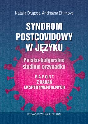 Okładka książki Syndrom postcovidowy w języku Polsko-bułgarskie studium przypadku. Raport z badań eksperymentalnych