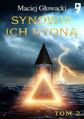 Synowie ich utoną. Tom 2. Autor: Maciej Głowacki. SmakLiter.pl Okładka książki Synowie ich utoną. Tom 2