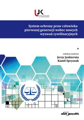 System ochrony praw człowieka pierwszej generacji wobec nowych wyzwań cywilizacyjnych. Tom 1. Autor: Jaskiernia Jerzy, Spryszak Kamil. SmakLiter.pl Okładka książki System ochrony praw człowieka pierwszej generacji wobec nowych wyzwań cywilizacyjnych. Tom 1