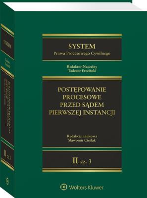 System Prawa Procesowego Cywilnego. Tom II. Postępowanie procesowe przed sądem pierwszej instancji. Część 3. Autor: Ereciński Tadeusz, Cieślak Sławomir, Rejdak Monika, Góra-Błaszczykowska Agnieszka, Feliga Przemysław, Olaś Andrzej, Marcin Kostwiński. SmakLiter.pl Okładka książki System Prawa Procesowego Cywilnego. Tom II. Postępowanie procesowe przed sądem pierwszej instancji. Część 3