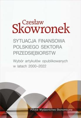 Sytuacja finansowa polskiego sektora przedsięb.. Autor: Skowronek Czesław. SmakLiter.pl Okładka książki Sytuacja finansowa polskiego sektora przedsięb.