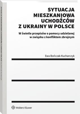 Okładka książki Sytuacja mieszkaniowa uchodźców z Ukrainy w Polsce