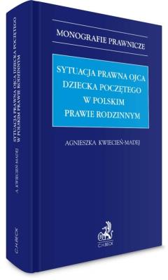 Sytuacja prawna ojca dziecka poczętego... Autor: Agnieszka Kwiecień-Madej. SmakLiter.pl Okładka książki Sytuacja prawna ojca dziecka poczętego..