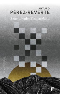 Szachownica flamandzka. Autor: Arturo Pérez-Reverte. SmakLiter.pl Okładka książki Szachownica flamandzka