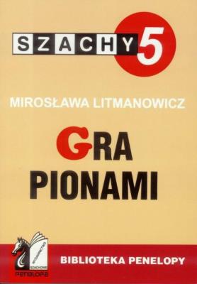 Szachy część 5. Gra pionami wyd.2006. Autor: Litmanowicz Mirosława. SmakLiter.pl Okładka książki Szachy część 5. Gra pionami wyd.2006