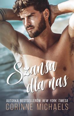 Szansa dla nas. Autor: Corinne Michaels. SmakLiter.pl Okładka książki Szansa dla nas