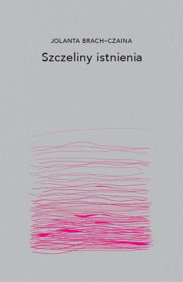 Szczeliny istnienia wyd. 2024. Autor: Brach-Czaina Jolanta. SmakLiter.pl Okładka książki Szczeliny istnienia wyd. 2024