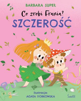 Szczerość. Co zrobi Frania?. Autor: Supeł Barbara. SmakLiter.pl Okładka książki Szczerość. Co zrobi Frania?