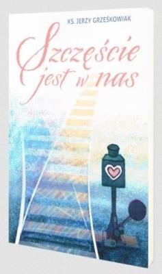 Okładka książki Szczęście jest w nas