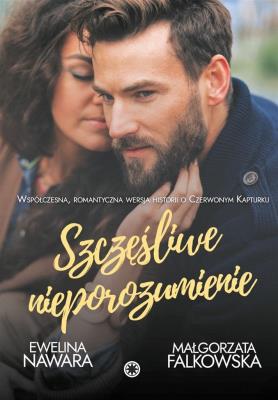 Szczęśliwe nieporozumienie. Autor: Ewelina Nawara, Falkowska Małgorzata. SmakLiter.pl Okładka książki Szczęśliwe nieporozumienie