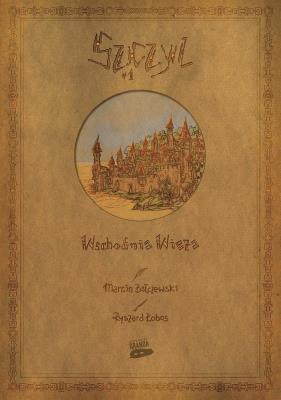 Szczyl T.1 Wschodnia Wieża. Autor: Bałczewski Marcin, Ryszard Łobos. SmakLiter.pl Okładka książki Szczyl T.1 Wschodnia Wieża