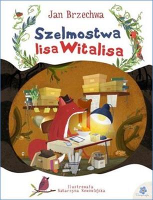 Szelmostwa lisa witalisa. Autor: Jan Brzechwa. SmakLiter.pl Okładka książki Szelmostwa lisa witalisa