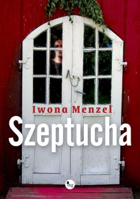 Szeptucha. Autor: Menzel Iwona. SmakLiter.pl Okładka książki Szeptucha