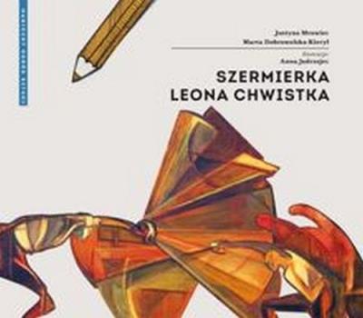 Szermierka Leona Chwistka. Autor: Mrowiec Justyna, Dobrowolska-Kierył Marta. SmakLiter.pl Okładka książki Szermierka Leona Chwistka