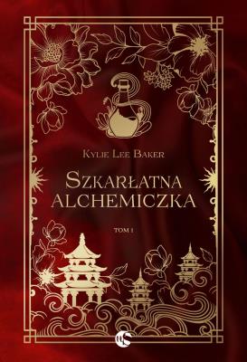 Szkarłatna alchemiczka. Autor: Kylie Lee Baker. SmakLiter.pl Okładka książki Szkarłatna alchemiczka