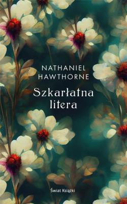 Szkarłatna litera. Autor: Hawthorne Nathaniel. SmakLiter.pl Okładka książki Szkarłatna litera