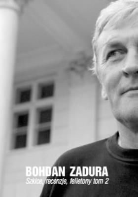 Szkice, recenzje, felietony. Tom 2. Autor: Zadura Bohdan. SmakLiter.pl Okładka książki Szkice, recenzje, felietony. Tom 2