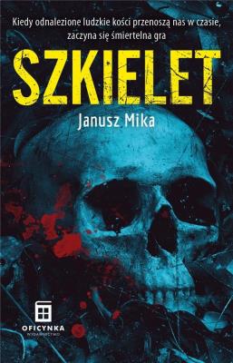 Szkielet. Autor: Janusz Mika. SmakLiter.pl Okładka książki Szkielet