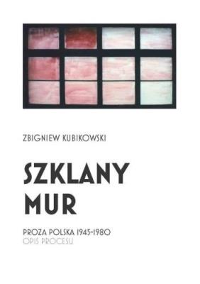 Okładka książki Szklany mur. Proza polska 1945 - 1980