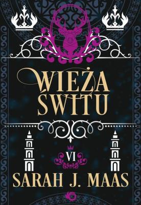 Szklany tron T.6 Wieża świtu. Autor: Sarah J. Maas. SmakLiter.pl Okładka książki Szklany tron T.6 Wieża świtu