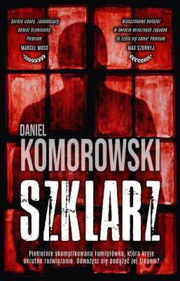Szklarz. Autor: Komorowski Daniel. SmakLiter.pl Okładka książki Szklarz