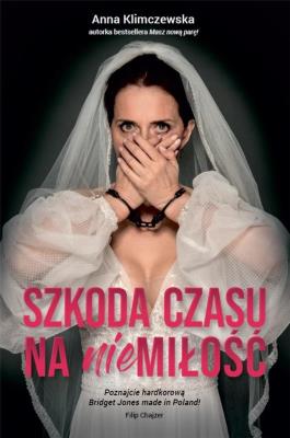 Szkoda czasu na niemiłość. Autor: Anna Klimczewska. SmakLiter.pl Okładka książki Szkoda czasu na niemiłość