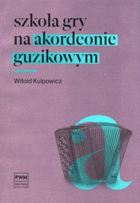 Szkoła gry na akordeonie guzikowym. Autor: Kulpowicz Witold. SmakLiter.pl Okładka książki Szkoła gry na akordeonie guzikowym