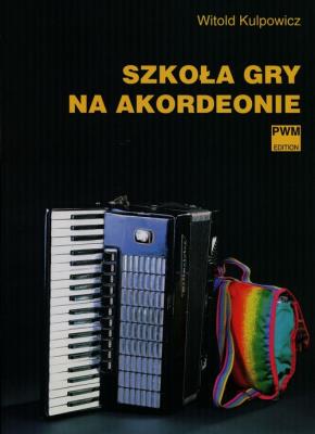 Szkoła gry na akordeonie w.2014 PWM. Autor: Kulpowicz Witold. SmakLiter.pl Okładka książki Szkoła gry na akordeonie w.2014 PWM