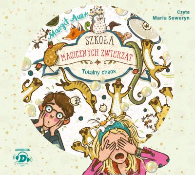 Okładka książki Szkoła magicznych zwierząt. Totalny chaos