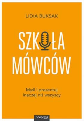 Okładka książki Szkoła Mówców. Myśl i prezentuj inaczej niż wszyscy