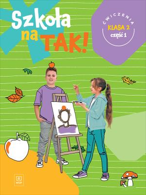 Szkoła na tak karty ćwiczeń klasa 2 część 1 szkoła podstawowa. Autor:   Praca zbiorowa. SmakLiter.pl Okładka książki Szkoła na tak karty ćwiczeń klasa 2 część 1 szkoła podstawowa