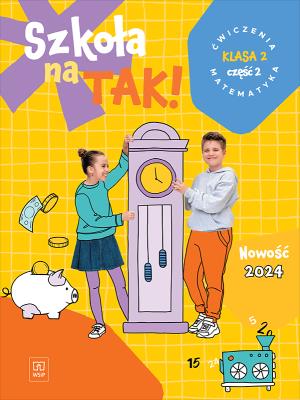 Szkoła na tak matematyka karty ćwiczeń klasa 2 część 2 szkoła podstawowa. Autor:   Praca zbiorowa. SmakLiter.pl Okładka książki Szkoła na tak matematyka karty ćwiczeń klasa 2 część 2 szkoła podstawowa