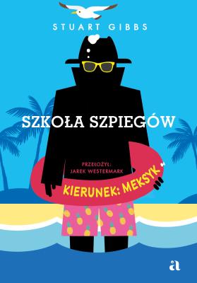 Szkoła szpiegów. Kierunek: Meksyk. Autor: Gibbs Stuart. SmakLiter.pl Okładka książki Szkoła szpiegów. Kierunek: Meksyk