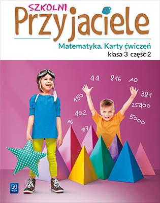 SZKOLNI PRZYJACIELE MATEMATYKA KARTY ĆWICZEŃ KLASA 3 CZĘŚĆ 2 EDUKACJA WCZESNOSZKOLNA  171975. Autor: Aniela Chankowska, Kamila Łyczek (red.). SmakLiter.pl Okładka książki SZKOLNI PRZYJACIELE MATEMATYKA KARTY ĆWICZEŃ KLASA 3 CZĘŚĆ 2 EDUKACJA WCZESNOSZKOLNA  171975